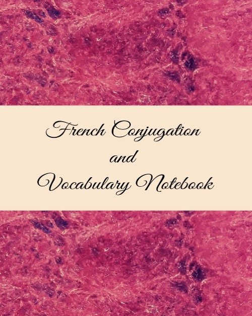 French Conjugation and Vocabulary Notebook